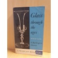Glass through the ages (with 96 plates) E. Barrington Haynes (Paperback)