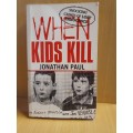 When Kids Kill :Jonathan Paul (Paperback)