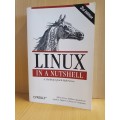 Linux in a Nutshell : Ellen Siever, Stephen Spainbour, Stephen Figgins, Jessica P. Hekman 3rd Ed.