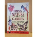 Bring Nature Back to Your Garden: Charles & Julia Botha (A Wildlife Handbook) Paperback