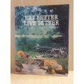 Eat Better Live Better - A South African Guide to Nutrition and Good Health (Hardcover)