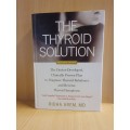 The Thyroid Solution - Thyroid Imbalance and Reverse Thyroid Symptoms: Ridha Arem, MD (Hardcover)