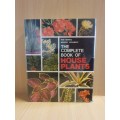 The Complete Book of House Plants : Rob Herwig, Margot Schubert (Hardcover)