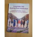 Lavender Hill Healing from Addiction - 8 People write their stories of healing (Paperback)