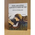 The Amazing Adventures of Pip - Pip in Otterland by W.O. Kuhne (Hardcover)