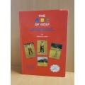 The ABC of Golf - Play Your Best Golf by Mauritz Leen (Hardcover)