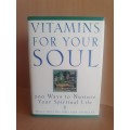 Vitamins for Your Soul - 200 Ways to Nurture Your Spiritual Life: Traci Mullins, Ann Spangler