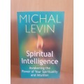 Spiritual Intelligence - Awakening the Power of Your Spirituality and Intuition: Michal Levin