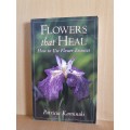 Flowers that Heal - How to Use Flower Essences: Patricia Kaminski (Paperback)