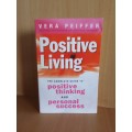 Positive Living - The Complete Guide to Positive Thinking and Personal Success: Vera Peiffer