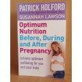 Optimum Nutrition Before, During and After Pregnancy : Patrick Holford, Susannah Lawson