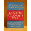 Doctor Folkman`s War - The Story of Medical Sciences Breakthrough: Robert Cooke (Paperback)