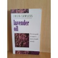 Lavender Oil - The new guide to nature`s most versatile remedy: Julia Lawless (Paperback)