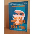 What Doctors Don`t Tell You - The truth about the dangers of modern medicine : Lynne McTaggart