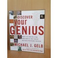 Discover Your Genius - How to think like history`s ten most revolutionary men: Michael J. Gelb