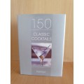 Hamlyn - 150 Classic Cocktails (Hardcover)