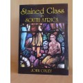 Stained Glass in South Africa : John Oxley (Hardcover)
