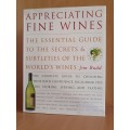 Appreciating Fine Wines - The Essential Guide to Tell The Secrets  & Subtleties of the Worlds Wines
