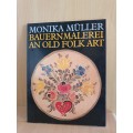Bauernmalerei - An Old Folk Art: Monika Muller (Paperback)