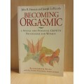 Becoming Orgasmic - A Sexual and Personal Growth Programme for Women: J. Heiman, J. LoPiccolo