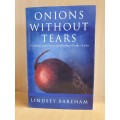 Onions without Tears - Cooking with Onions and Shallots, Garlic, Leeks: Lindsey Bareham