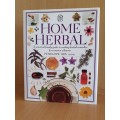 Home Herbal - A Practical Family Guide to Making Herbal Remedies for Common Ailments: P. Ody