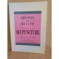 New Ways to Health - A Guide to Acupuncture: Peter Firebrace, sandra Hill (Paperback)