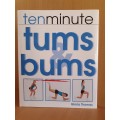 Ten Minute Tums & Bums : Gloria Thomas (Hardcover)