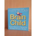 Brain Child - How Smart Parents Make Smart Kids: Tony Buzan (Paperback)