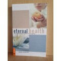 Eternal Health - The Comprehensive Guide to Anti-Ageing : Michael Elstein M.D. (Paperback)