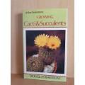 Growing Cacti & Succulents : Douglas Bartrum (Hardcover)