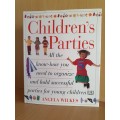 Children`s Parties - All the know-how you need to organise: Angela Wilkes (Hardcover)