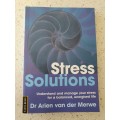 Stress Solutions - Understand and Manage Your Stress : Dr Arien van der Merwe (Paperback)