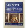 The Six Wives of Henry VIII (Illustrated Edition) Antonia Fraser (Hardcover)