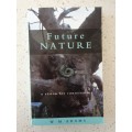 Future Nature - A Vision for Conservation: W.M. Adams (Paperback)