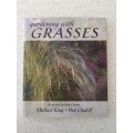 Gardening with Grasses: Michael King, Piet Oudolf (Hardcover)