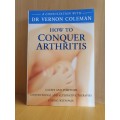 How to Conquer Arthritis - Causes and Symptoms: Dr Vernon Coleman (Paperback)
