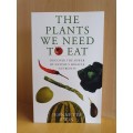 The Plants We Need to Eat: Jeanette Ewin (Paperback)