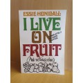 I Live on Fruit and Nothing Else: Essie Honiball (Paperback)
