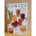Tonics - More than 100 recipes that improve the body and the mind: Robert A. Barnett (Paperback)