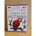 101 Essential Tips - Caring for your Pet Bird: David Alderton (Paperback)