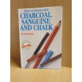 How to Draw with Charcoal, Sanguine, and Chalk: Jose M. Parramon (Paperback)