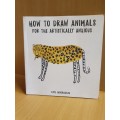 How to Draw Animals for the Artistically Anxious : Fay Moorhouse (Paperback)