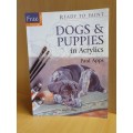 Ready to Paint - Dogs & Puppies in Acrylics : Paul Apps (Paperback)