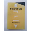 Future Files - A History of the Next 50 Years: Richard Watson (Paperback)