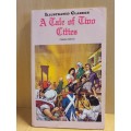 Illustrated Classics - A Tale of Two Cities : Charles Dickens (Paperback)