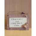 Wall Sign - `A House is just a house - A Family Makes it a Home` - 17cm x 12cm