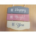 Wall Hanging - Be Happy, Be Bright, Be You - 20cm x 22cm