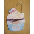 Cup Cake Sign - Life is Sweeter ... with a little cake - 20cm x 16cm