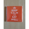 KEEP CALM AND EAT WELL Fridge Magnet (New condition)